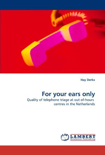 Cover for Hay Derkx · For Your Ears Only: Quality of Telephone Triage at out Of-hours  Centres in the Netherlands (Taschenbuch) (2010)