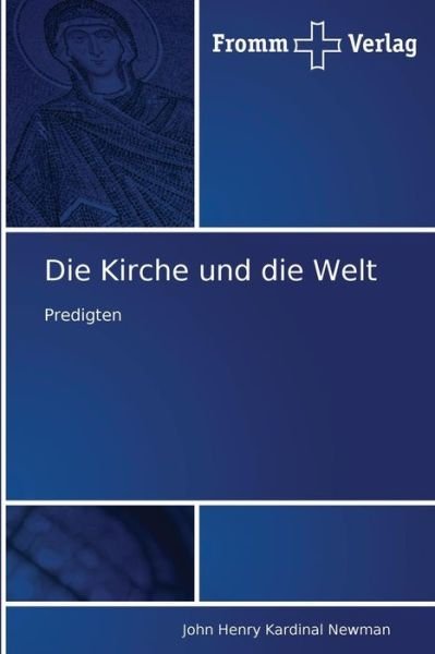 Cover for John Henry Kardinal Newman · Die Kirche Und Die Welt: Predigten (Pocketbok) [German edition] (2010)