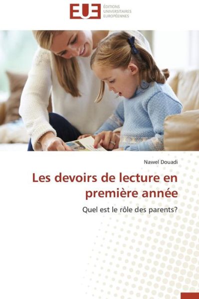 Cover for Nawel Douadi · Les Devoirs De Lecture en Première Année: Quel Est Le Rôle Des Parents? (Paperback Book) [French edition] (2018)