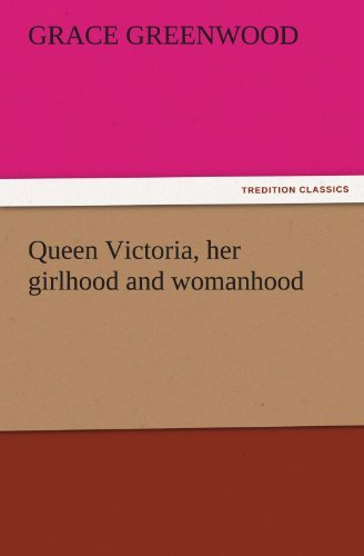 Cover for Grace Greenwood · Queen Victoria, Her Girlhood and Womanhood (Tredition Classics) (Taschenbuch) (2011)