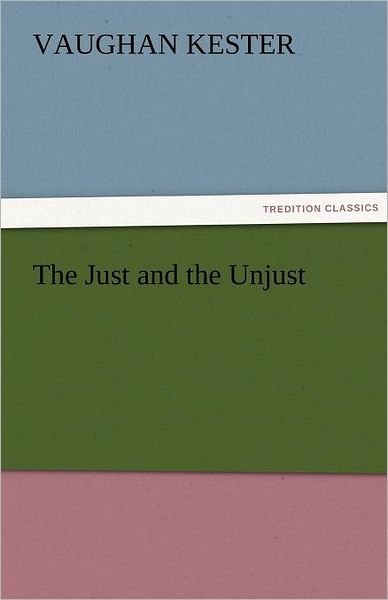 Cover for Vaughan Kester · The Just and the Unjust (Tredition Classics) (Paperback Book) (2011)