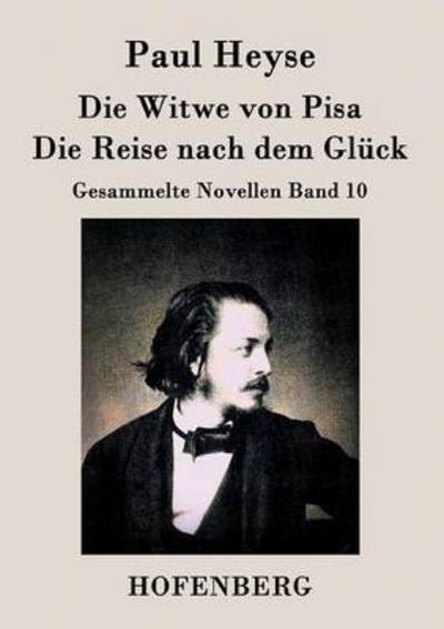 Cover for Paul Heyse · Die Witwe Von Pisa / Die Reise Nach Dem Gluck (Taschenbuch) (2015)