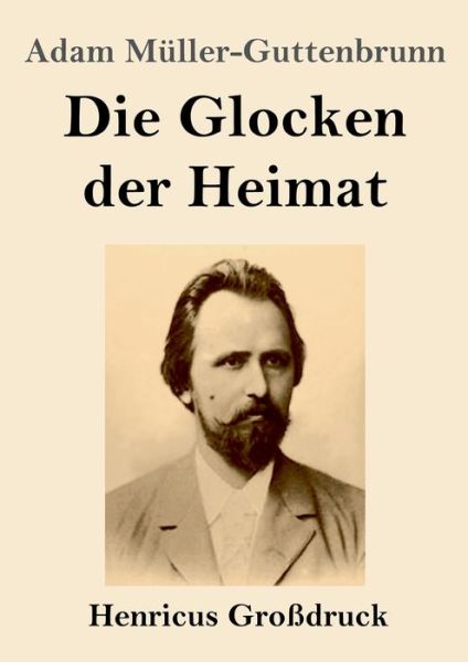 Cover for Adam Muller-Guttenbrunn · Die Glocken der Heimat (Grossdruck) (Pocketbok) (2023)