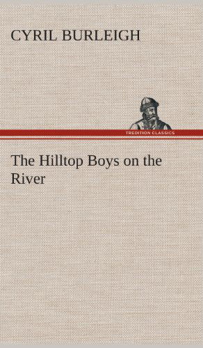 Cover for Cyril Burleigh · The Hilltop Boys on the River (Gebundenes Buch) (2013)