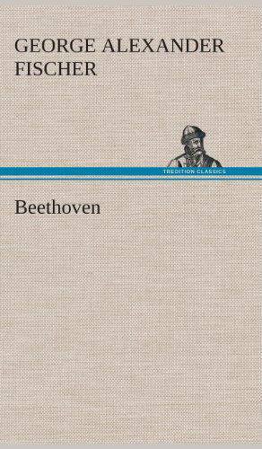 Cover for George Alexander Fischer · Beethoven (Hardcover Book) (2013)
