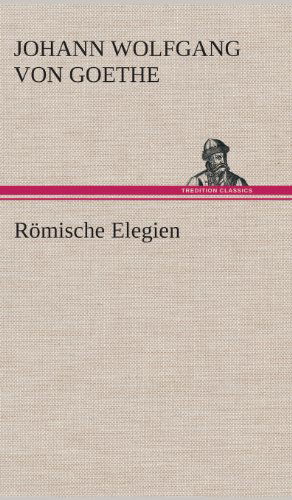 Cover for Johann Wolfgang Von Goethe · Romische Elegien (Hardcover bog) [German edition] (2013)