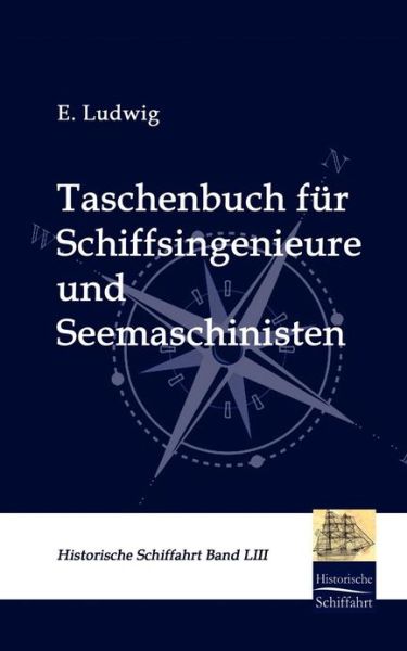 Taschenbuch Fur Schiffsingenieure Und Seemaschinisten - E. Ludwig - Books - Salzwasser-Verlag GmbH - 9783861950233 - October 16, 2009