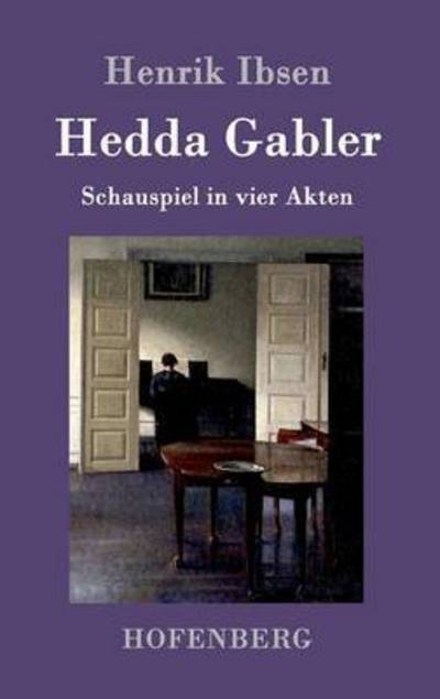 Cover for Henrik Ibsen · Hedda Gabler: Schauspiel in vier Akten (Gebundenes Buch) (2016)
