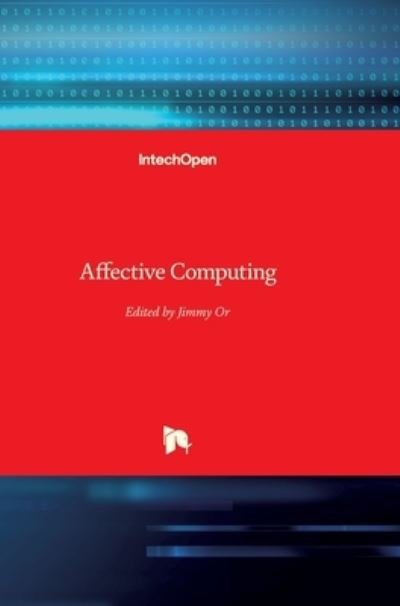 Affective Computing - Jimmy Or - Książki - In Tech - 9783902613233 - 1 maja 2008