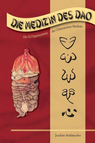 Cover for Joachim Stuhlmacher · Die Medizin Des Dao: Die 12 Organsysteme Der Chinesischen Medizin (Paperback Book) [German edition] (2013)