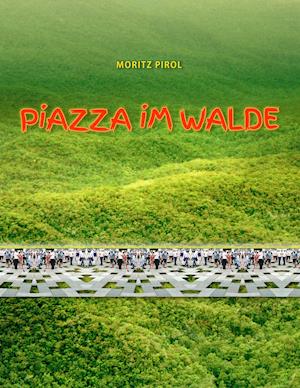 Cover for Moritz Pirol · Piazza im Walde (Paperback Book) (2015)