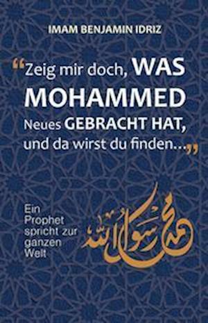 Cover for Benjamin Idriz · Zeig mir doch, was Mohammed Neues gebracht hat (Paperback Book) (2018)