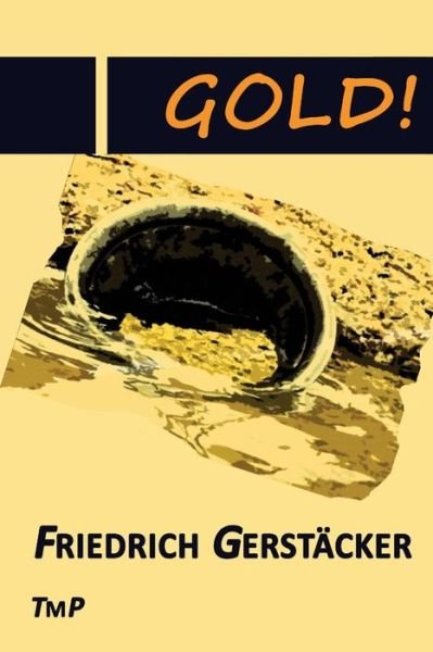 Cover for Friedrich Gerstäcker · Gold! (Paperback Book) [German, 1 edition] (2012)
