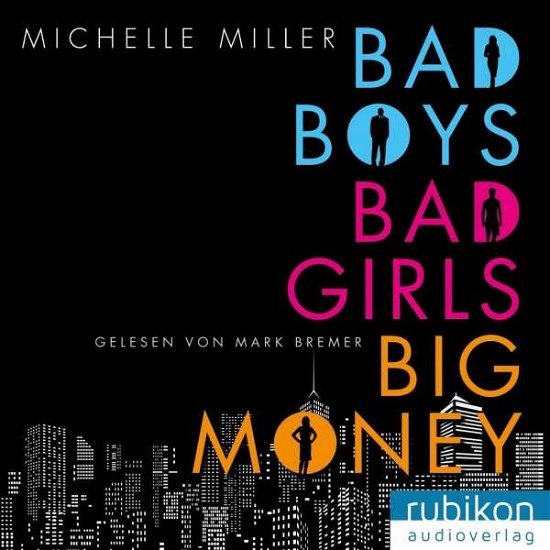 Bad Boys, Bad Girls, Big Money, - Miller - Livros - RUBIK RECORDS - 9783945986233 - 20 de maio de 2016