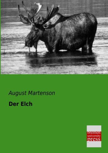 Der Elch - August Martenson - Bücher - bremen university press in Europäischer  - 9783955620233 - 22. Januar 2013