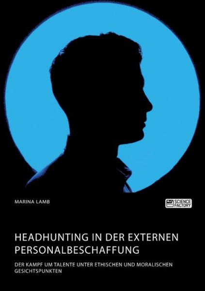 Cover for Marina Lamb · Headhunting in der externen Personalbeschaffung. Der Kampf um Talente unter ethischen und moralischen Gesichtspunkten (Pocketbok) (2018)
