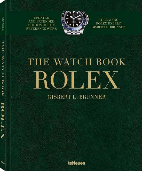 The Watch Book Rolex: New, Extended Edition - The Watch Book - Gisbert L. Brunner - Kirjat - teNeues Publishing UK Ltd - 9783961713233 - maanantai 31. toukokuuta 2021