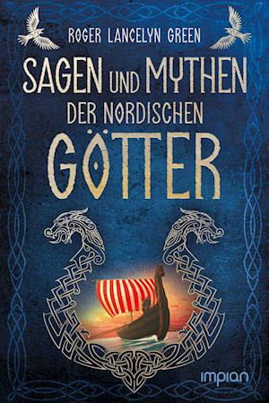 Sagen und Mythen der nordischen Götter - Roger Lancelyn Green - Libros - Impian GmbH - 9783962691233 - 4 de enero de 2022