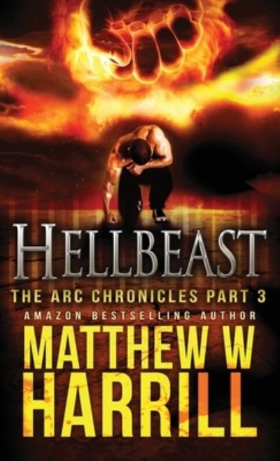 Cover for Matthew W Harrill · Hellbeast - ARC Chronicles (Hardcover Book) [2nd edition] (2021)