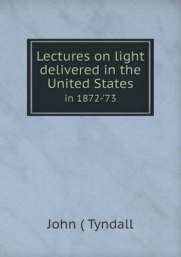 Cover for John Tyndall · Lectures on Light Delivered in the United States in 1872-'73 (Paperback Book) (2013)