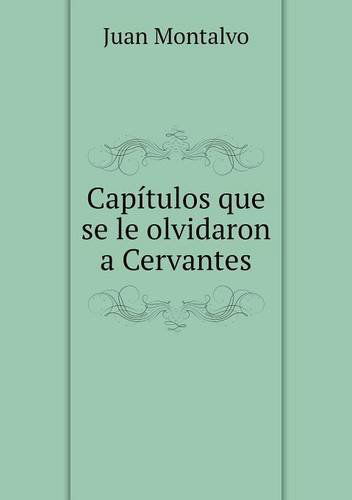 Cover for Juan Montalvo · Capítulos Que Se Le Olvidaron a Cervantes (Paperback Book) [Spanish edition] (2014)