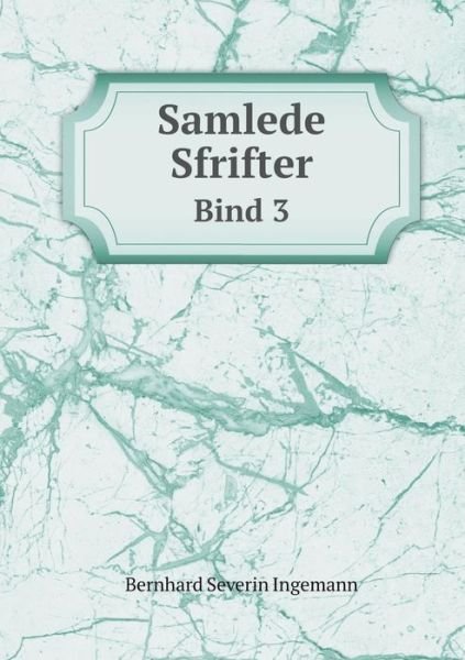 Cover for Bernhard Severin Ingemann · Samlede Sfrifter Bind 3 (Paperback Book) (2015)