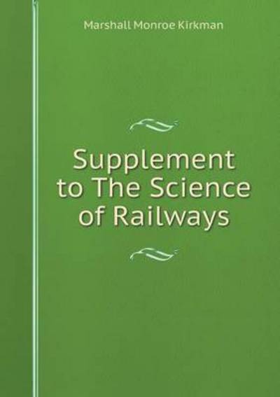 Cover for Marshall Monroe Kirkman · Supplement to the Science of Railways (Paperback Book) (2015)