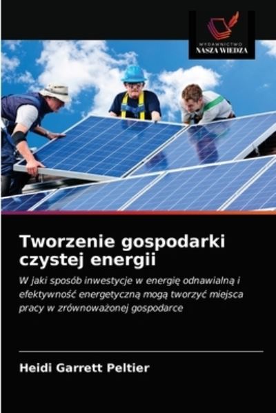 Cover for Heidi Garrett Peltier · Tworzenie gospodarki czystej energii (Paperback Book) (2021)