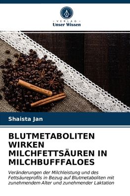 Cover for Shaista Jan · Blutmetaboliten Wirken Milchfettsauren in Milchbufffaloes (Paperback Book) (2021)