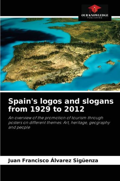 Cover for Juan Francisco Alvarez Siguenza · Spain's logos and slogans from 1929 to 2012 (Paperback Book) (2021)