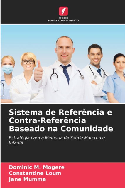 Cover for Dominic M Mogere · Sistema de Referencia e Contra-Referencia Baseado na Comunidade (Paperback Book) (2021)