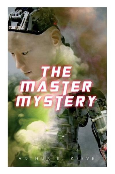 Cover for Arthur B Reeve · The Master Mystery (Pocketbok) (2019)