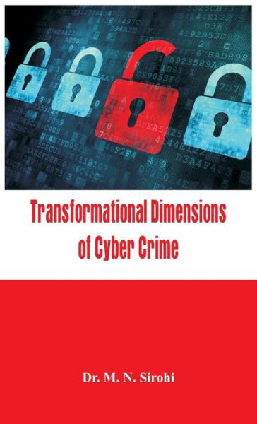 Transformational Dimensions of Cyber Crime - Dr M N Sirohi - Kirjat - Alpha Editions - 9788193142233 - keskiviikko 13. toukokuuta 2015