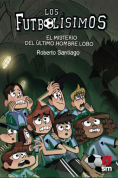 Cover for Roberto Santiago · Futbolisimos: El misterio del  ultimo hombre lobo (Paperback Book) (2019)