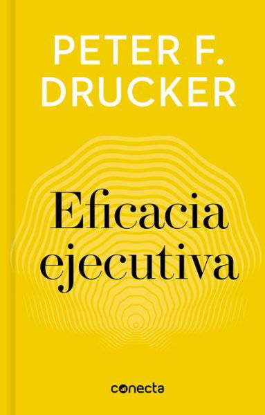 Cover for Peter F. Drucker · Eficacia ejecutiva / The Effective Executive (Gebundenes Buch) (2018)