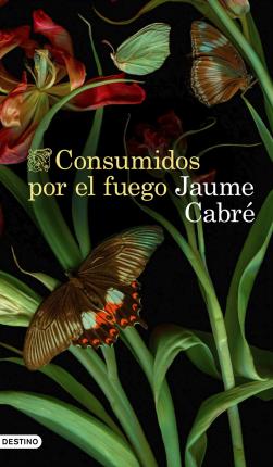 Cover for Jaume Cabré · Consumidos por el fuego (Hardcover Book) (2021)