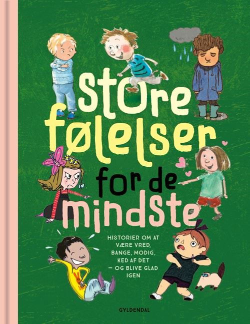 Store følelser for de mindste - Rasmus Bregnhøi; Trine Bundsgaard; Mikkel Sommer Christensen; Kirsten Sonne Harild; Charlotte Pardi; Glenn Ringtved; StineStregen; Inger Tobiasen; Marianne Verge; Alberte Winding - Bøger - Gyldendal - 9788702357233 - 12. juni 2023