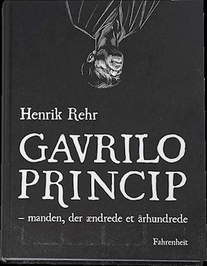 Cover for Henrik Rehr · Gavrilo Princip (Bound Book) [1º edição] (2014)