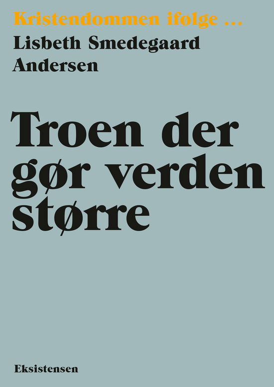 Cover for Lisbeth Smedegaard Andersen · Kristendommen i følge: Troen der gør verden større (Sewn Spine Book) [1.º edición] (2021)