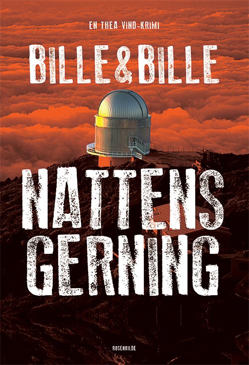 Cover for Lisbeth Bille &amp; Steen Bille · En Thea vind-krimi: Nattens gerning (Sewn Spine Book) [1st edition] (2015)