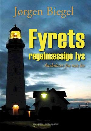Cover for Jørgen Biegel · Fyrets regelmæssige lys (Sewn Spine Book) [1st edition] (2021)