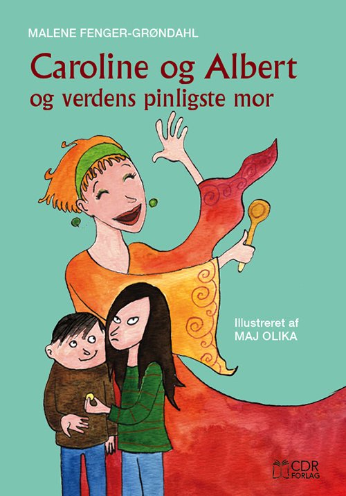 Cover for Malene Fenger-Grøndahl · Caroline og Albert og verdens pinligste mor (Book) [0º edição] (2014)