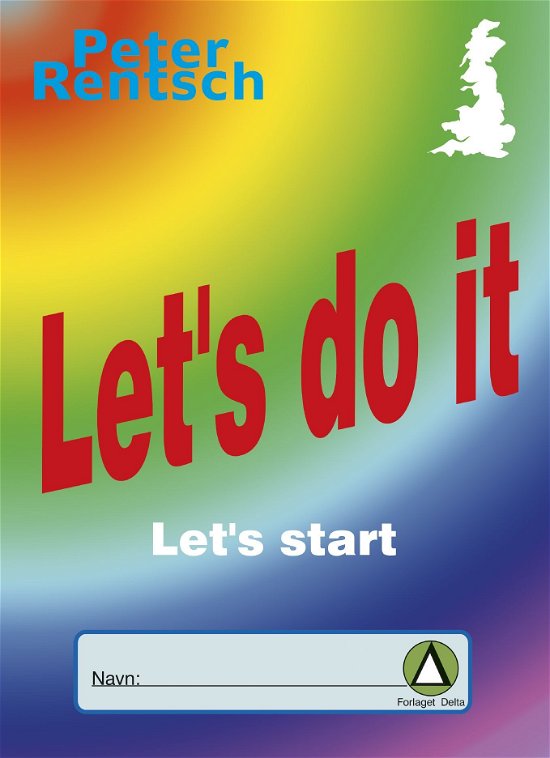 Cover for Peter Rentsch · Let's Do It Let's Start (Bok)