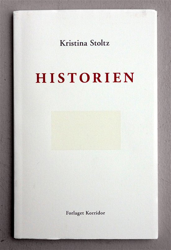 Historien - Kristina Stoltz - Bøker - Forlaget Korridor - 9788792655233 - 31. mai 2013