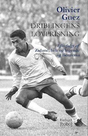 Cover for Olivier Guez · Driblingens lovprisning (Sewn Spine Book) [1º edição] (2022)