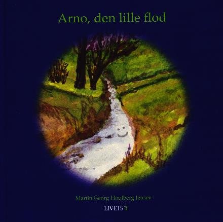 Cover for Martin Georg Houlberg Jensen · Arno, den lille flod (Innbunden bok) [1. utgave] (2016)