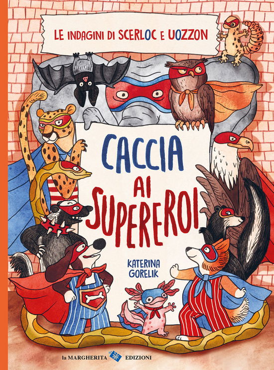 Cover for Katerina Gorelik · Caccia Ai Supereroi. Le Indagini Di Scerloc E Uozzon. Ediz. A Colori (Book)