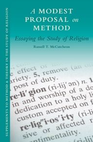Cover for Russell T Mccutcheon · A Modest Proposal on Method: Essaying the Study of Religion (Approx 265 Pp.) (Hardcover Book) (2014)