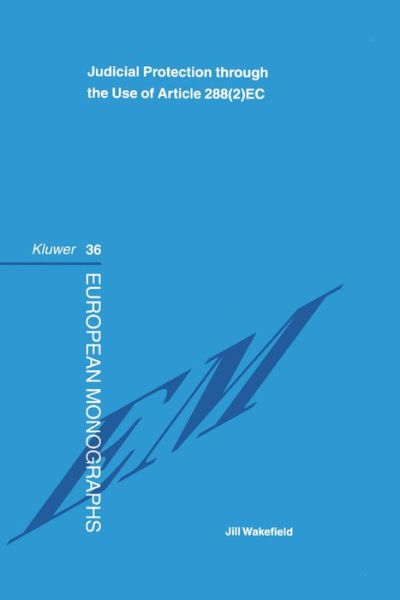 Cover for Jill Wakefield · Judicial Protection through the Use of Article 288 (2)EC - European Monographs Series Set (Hardcover Book) (2002)