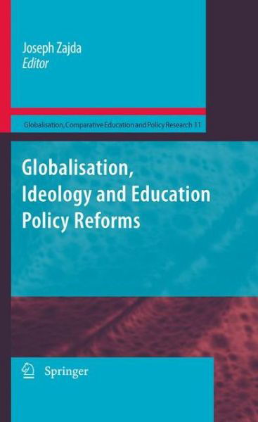 Joseph Zajda · Globalisation, Ideology and Education Policy Reforms - Globalisation, Comparative Education and Policy Research (Hardcover Book) [2010 edition] (2010)